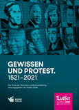 Gewissen und Protest. 1521 bis 2021