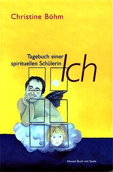 Ich - Tagebuch einer spirituellen Schülerin