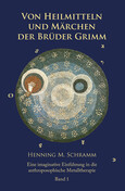 Von Heilmitteln und Märchen der Gebrüder Grimm - Band 1