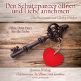 Den Schutzpanzer öffnen und die Liebe annehmen - Meditations-CD