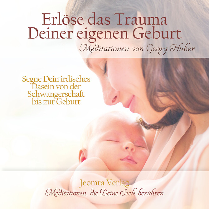 Erlöse das Trauma Deiner eigenen Geburt - Meditations-CD