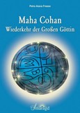 Maha Cohan - Wiederkehr der Großen Göttin