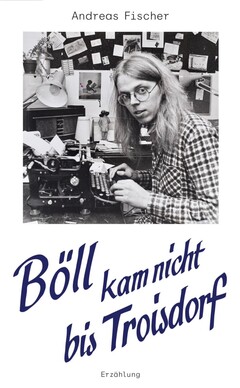 Böll kam nicht bis Troisdorf