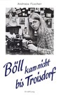 Böll kam nicht bis Troisdorf