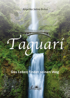 Taguarí - Das Leben findet seinen Weg - Hardcover