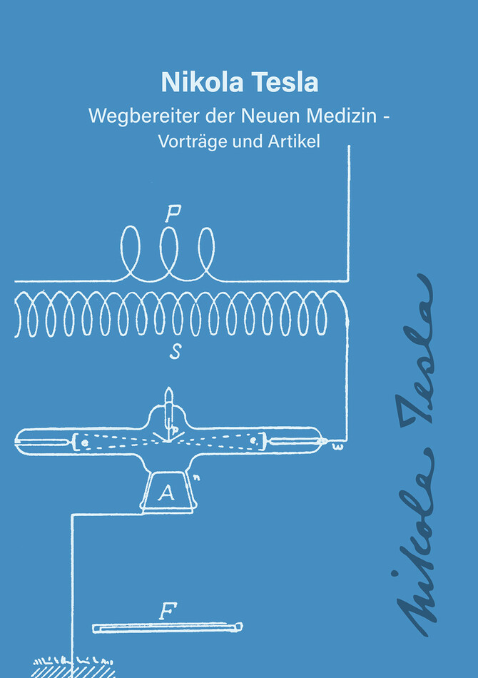 Nikola Tesla - Wegbereiter der neuen Medizin