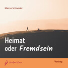 Heimat oder Fremdsein Heimat oder Fremdsein
