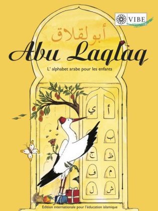 Abu Laqlaq - L\'alphabet arabe pour les enfants - Französische Ausgabe