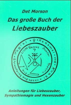 Das große Buch der Liebeszauber Das große Buch der Liebeszauber