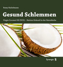 Gesund Schlemmen - Natives Kokosöl in der Naturküche