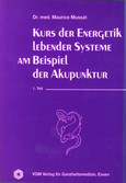 Kurs der Energetik lebender Systeme am Beispiel der Akupunktur, 1. Teil