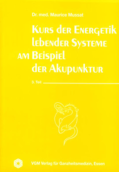 Kurs der Energetik lebender Systeme am Beispiel der Akupunktur, 3. Teil