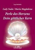Lady Nada / Maria Magdalena: Perle des Herzens - Dein göttlicher Kern