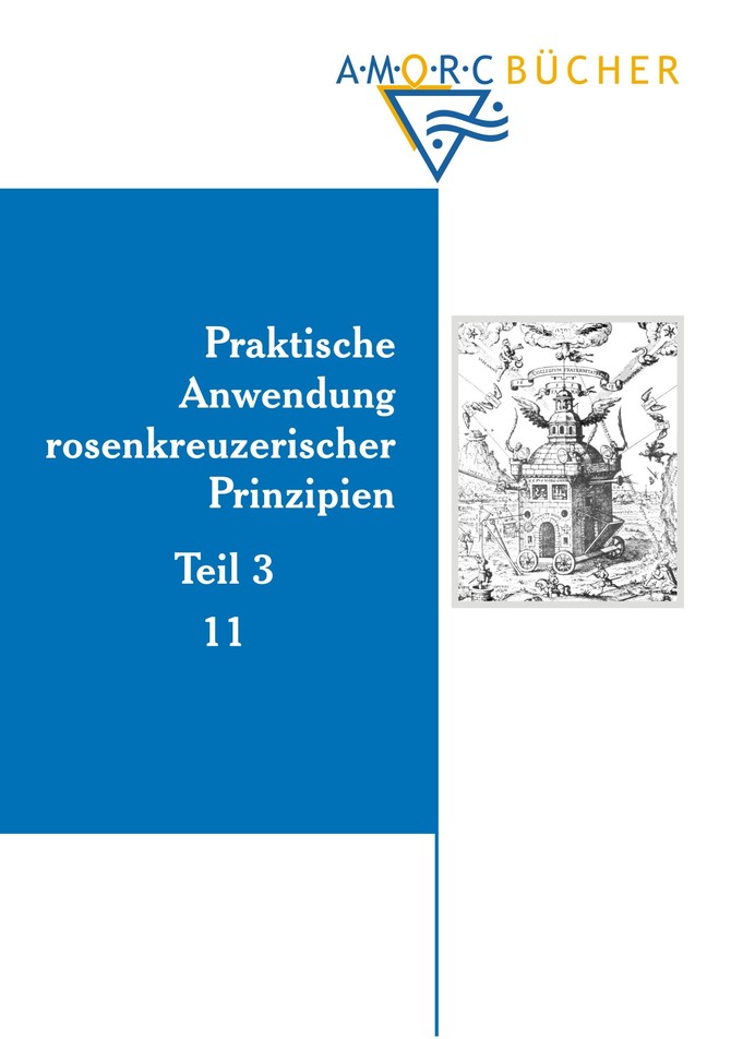 Praktische Anwendung rosenkreuzerischer Prinzipien - Teil 3