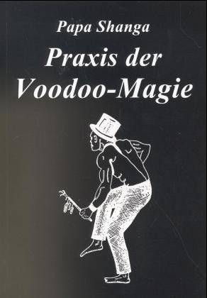 Praxis der Voodoo-Magie Praxis der Voodoo-Magie