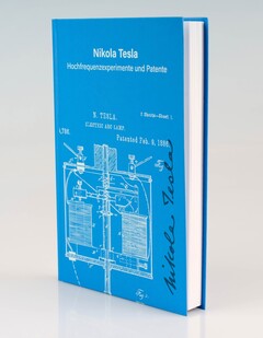 Nikola Tesla - Hochfrequenzexperimente und Patente - Band 1 - Neuauflage