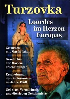 Turzovka. Lourdes im Herzen Europas Turzovka. Lourdes im Herzen Europas