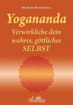 Yogananda - Verwirkliche dein wahres, göttliches Selbst E-Book